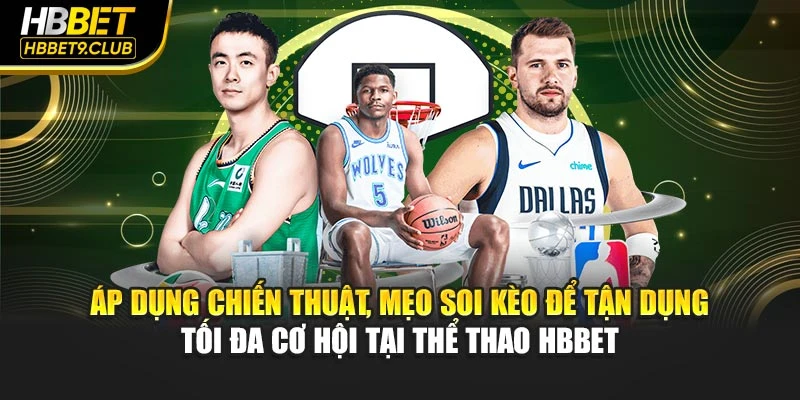 Áp dụng chiến thuật, mẹo soi kèo để tận dụng tối đa cơ hội tại thể thao HBBET