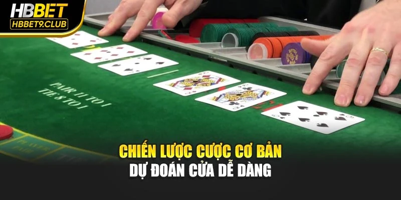 Chiến lược cược cơ bản dự đoán cửa dễ dàng