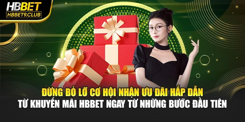 Đừng bỏ lỡ cơ hội nhận ưu đãi hấp dẫn từ khuyến mãi HBBET ngay từ những bước đầu tiên