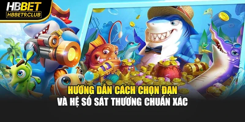 Hướng dẫn cách chọn đạn và hệ số sát thương chuẩn xác
