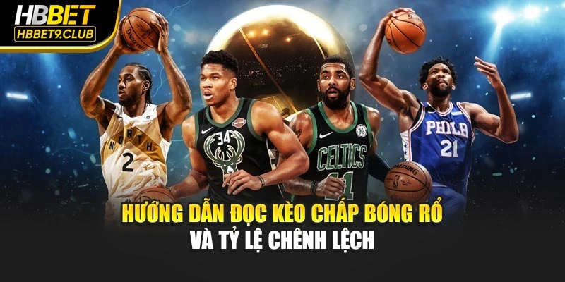 Hướng dẫn đọc kèo chấp bóng rổ và tỷ lệ chênh lệch
