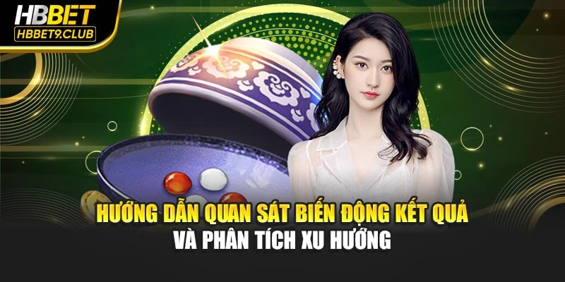 Hướng dẫn quan sát biến động kết quả và phân tích xu hướng