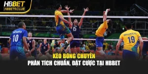 Kèo Bóng Chuyền – Phân Tích Chuẩn, Đặt Cược Tại HBBET