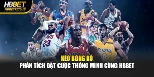 Kèo Bóng Rổ – Phân Tích Đặt Cược Thông Minh Cùng HBBET