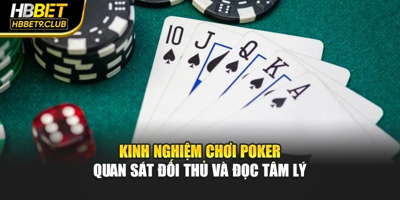Kinh nghiệm chơi Poker quan sát đối thủ và đọc tâm lý