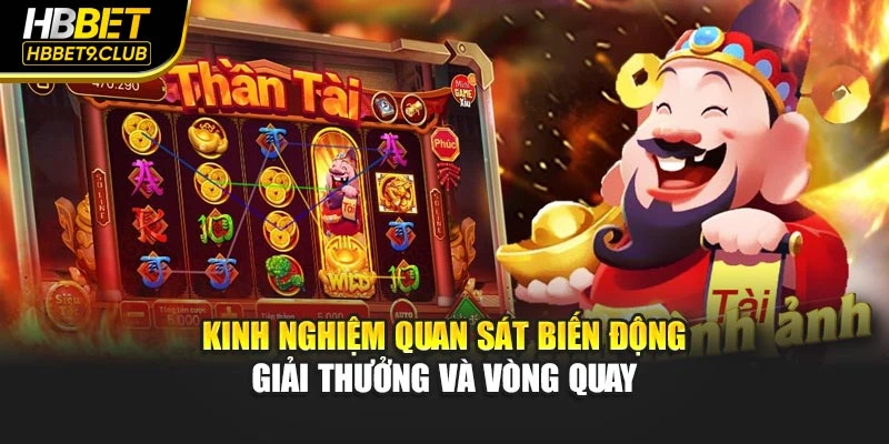 Kinh nghiệm quan sát biến động giải thưởng và vòng quay
