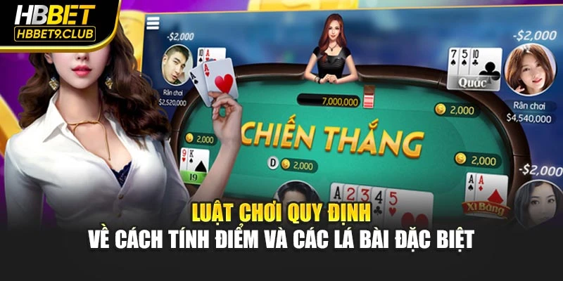 Luật chơi quy định về cách tính điểm và các lá bài đặc biệt