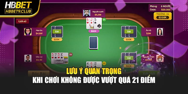 Lưu ý quan trọng khi chơi không được vượt quá 21 điểm