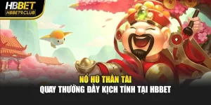 Nổ Hũ Thần Tài – Quay Thưởng Đầy Kịch Tính Tại Hbbet