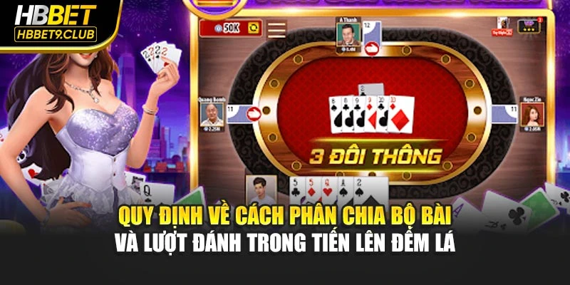 Quy định về cách phân chia bộ bài và lượt đánh trong tiến lên đếm lá