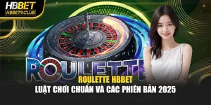 Roulette Hbbet – Luật Chơi Chuẩn Và Các Phiên Bản 2025