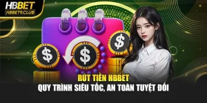 Rút Tiền Hbbet - Quy Trình Siêu Tốc, An Toàn Tuyệt Đối