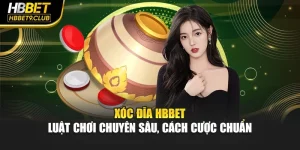 Xóc Đĩa Hbbet – Luật Chơi Chuyên Sâu, Cách Cược Chuẩn